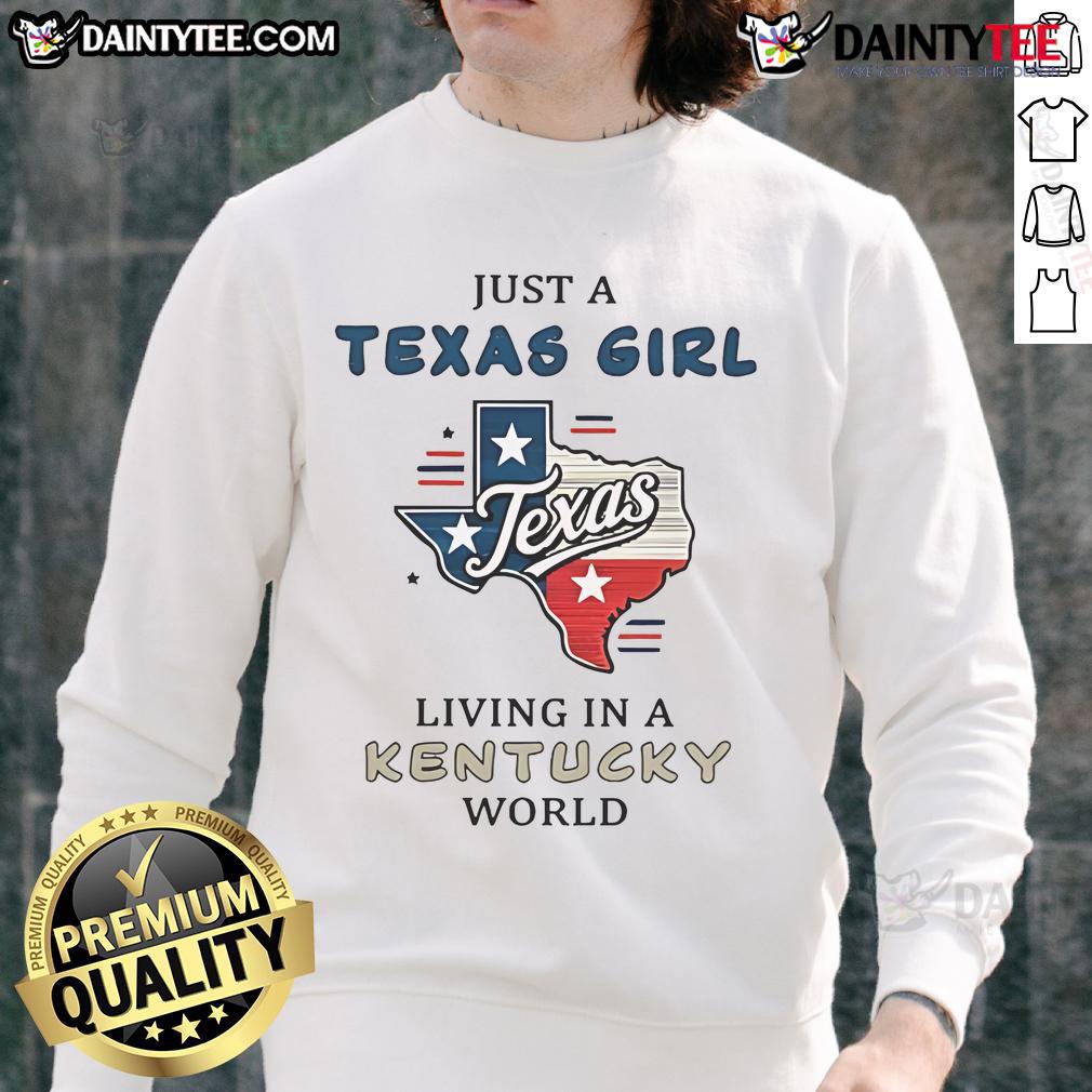Good Just A Texas Girl Living In A Kentucky World Sweatshirt Cozy sweatshirt featuring 'Good Just A Texas Girl Living In A Kentucky World' for stylish comfort and Southern pride.
