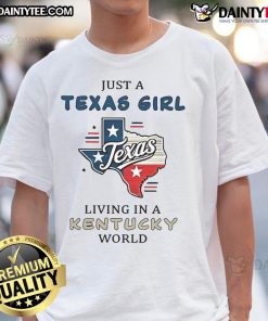 Good Just A Texas Girl Living In A Kentucky World T-Shirt design featuring bold text and vibrant colors on a casual tee.