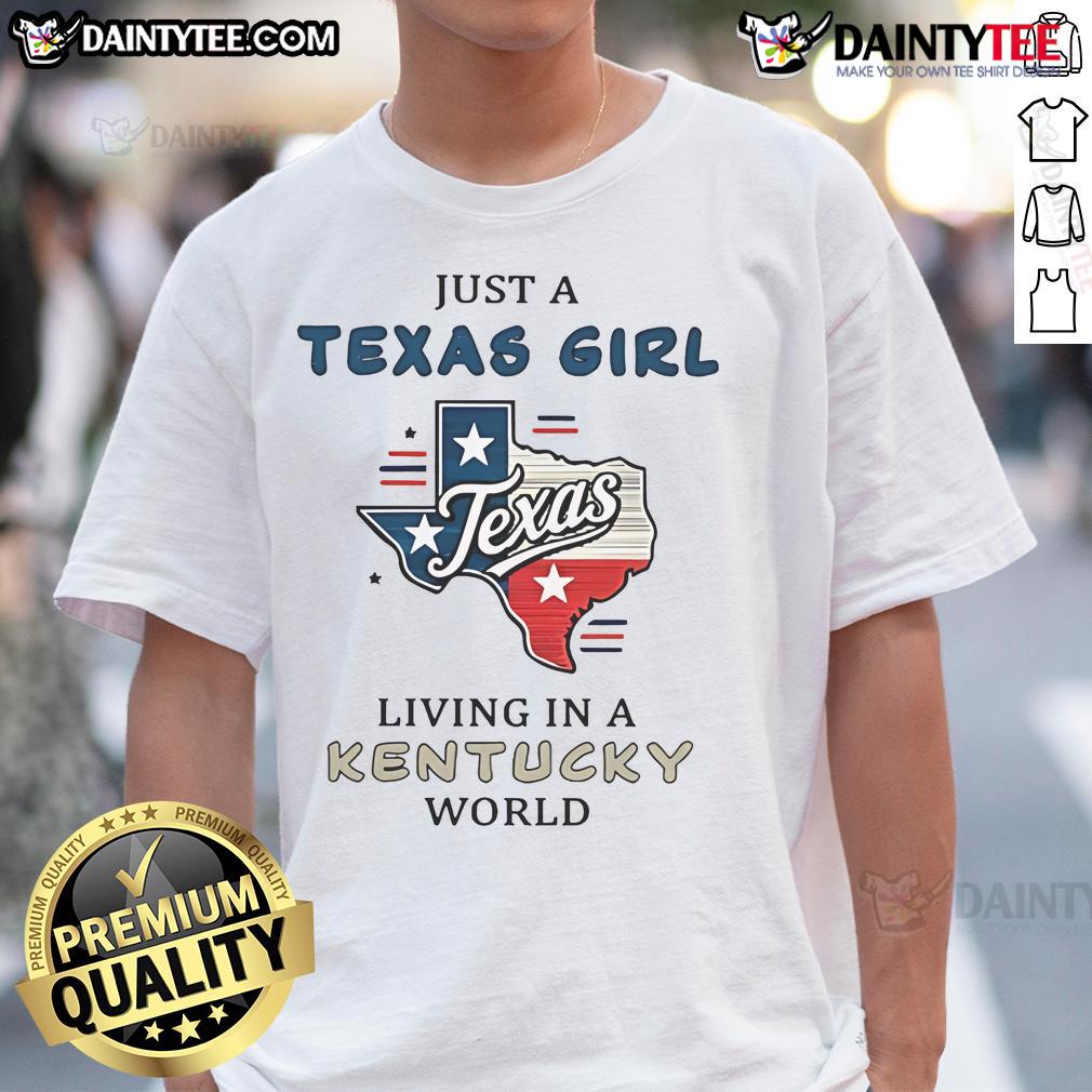 Good Just A Texas Girl Living In A Kentucky World T Shirt Good Just A Texas Girl Living In A Kentucky World T-Shirt design featuring bold text and vibrant colors on a casual tee.