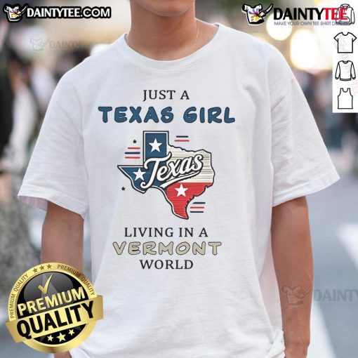Good Just A Texas Girl Living In A Vermont World T-Shirt featuring vibrant graphics and a comfortable fit for casual wear.