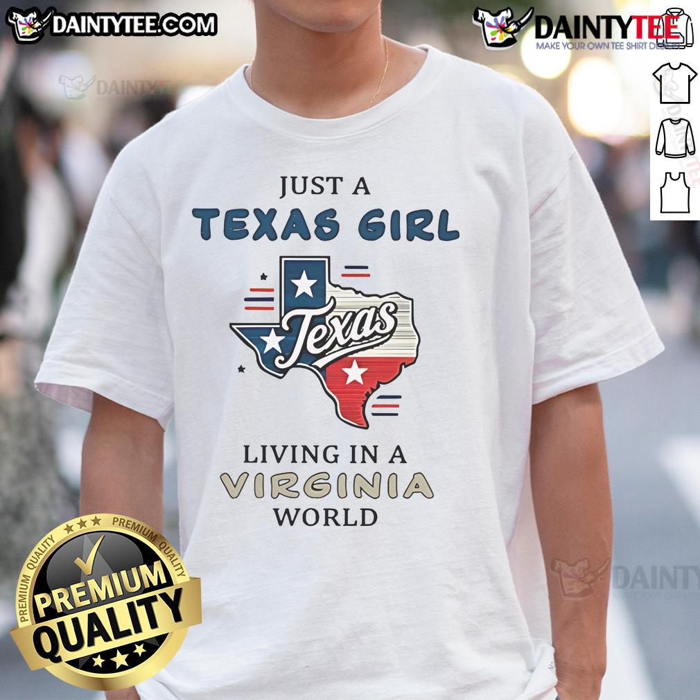 Good Just A Texas Girl Living In A Virginia World T Shirt Good Just A Texas Girl Living In A Virginia World T-Shirt design featuring vibrant graphics and bold text.