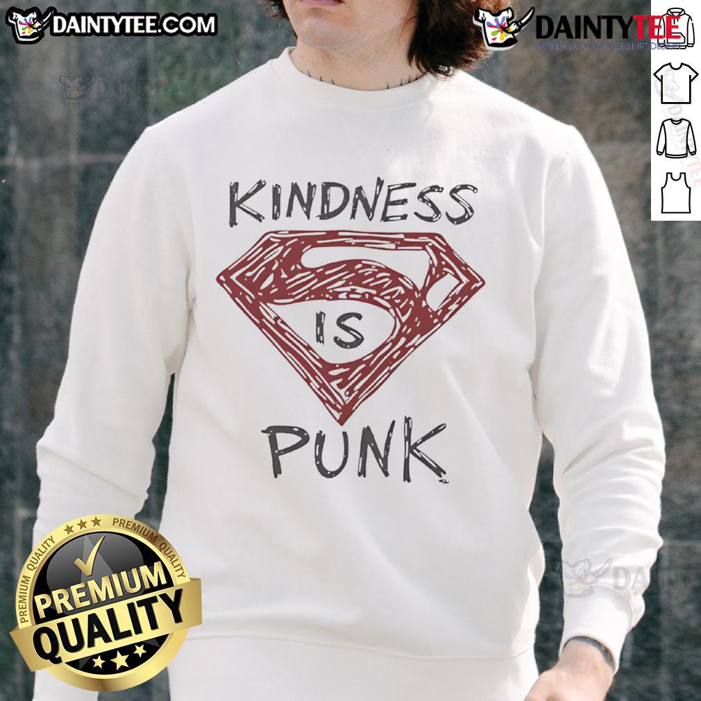 Good Kindness Is Punk Superman Sweatshirt