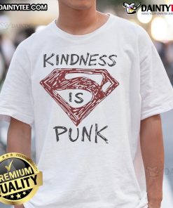 Good Kindness Is Punk Superman T-Shirt featuring a bold graphic of Superman promoting kindness in a punk style.