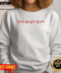 Cozy Good Live Laugh Leah Sweatshirt featuring a stylish design, perfect for casual wear and expressing positivity.