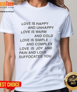 Good Love is Happy and Unhappy Love is Warm and Cold Ladies Tee with vibrant design and stylish fit for women.