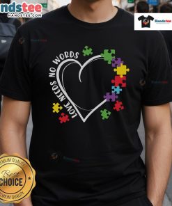 Good Love Needs No Words Autism Heart Puzzle Piece T-Shirt featuring a vibrant heart design and colorful puzzle pieces.