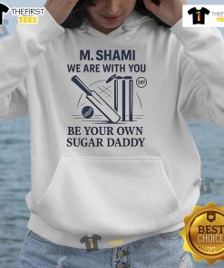 Good M. Shami 'We Are With You, Be Your Own Sugar Daddy' hoodie in stylish design, perfect for empowering fashion.