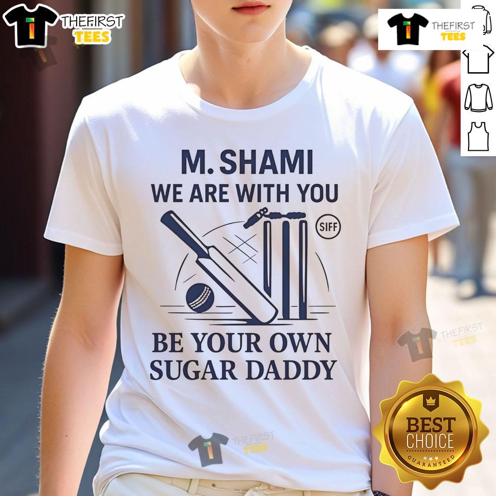Good M. Shami We Are With You Be Your Own Sugar Daddy T Shirt Good M. Shami We Are With You Be Your Own Sugar Daddy T-Shirt design featuring bold text and stylish graphics.