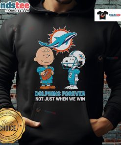 Good Miami Dolphins Charlie Brown Snoopy hoodie with 'Dolphins Forever, Not Just When We Win' slogan.