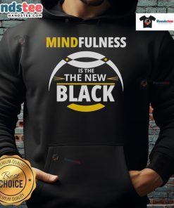 Good Mindfulness is the New Black hoodie displayed on a mannequin, showcasing its stylish design and motivational message.