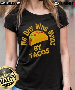 Good My Day Was Made By Tacos Ladies Tee featuring a fun taco graphic, perfect for taco lovers and casual wear.