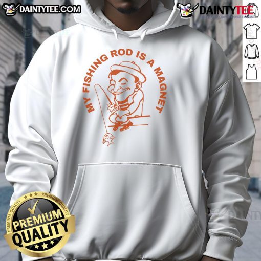 Good My Fishing Rod Is A Magnet Hoodie in vibrant colors, perfect for fishing enthusiasts and casual wear.