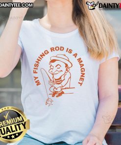 Good My Fishing Rod Is A Magnet Ladies Tee featuring a stylish fishing design for women who love angling.