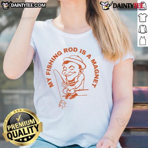 Good My Fishing Rod Is A Magnet Ladies Tee featuring a stylish fishing design for women who love angling.