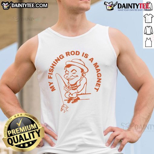 Alt Text: Good My Fishing Rod Is A Magnet Tank Top featuring a fun fishing graphic, perfect for fishing enthusiasts.