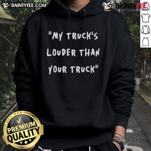 Good My Trucks Louder Than Your Truck Hoodie featuring a bold graphic, perfect for truck enthusiasts and casual wear.