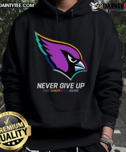 Good Never Give Up Fight Cancer hoodie in all colors, featuring Arizona Cardinals logo and inspiring message.