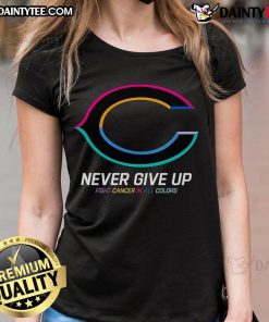 Good Never Give Up Fight Cancer Chicago Bears Ladies Tee in vibrant colors, promoting hope and support for cancer awareness.