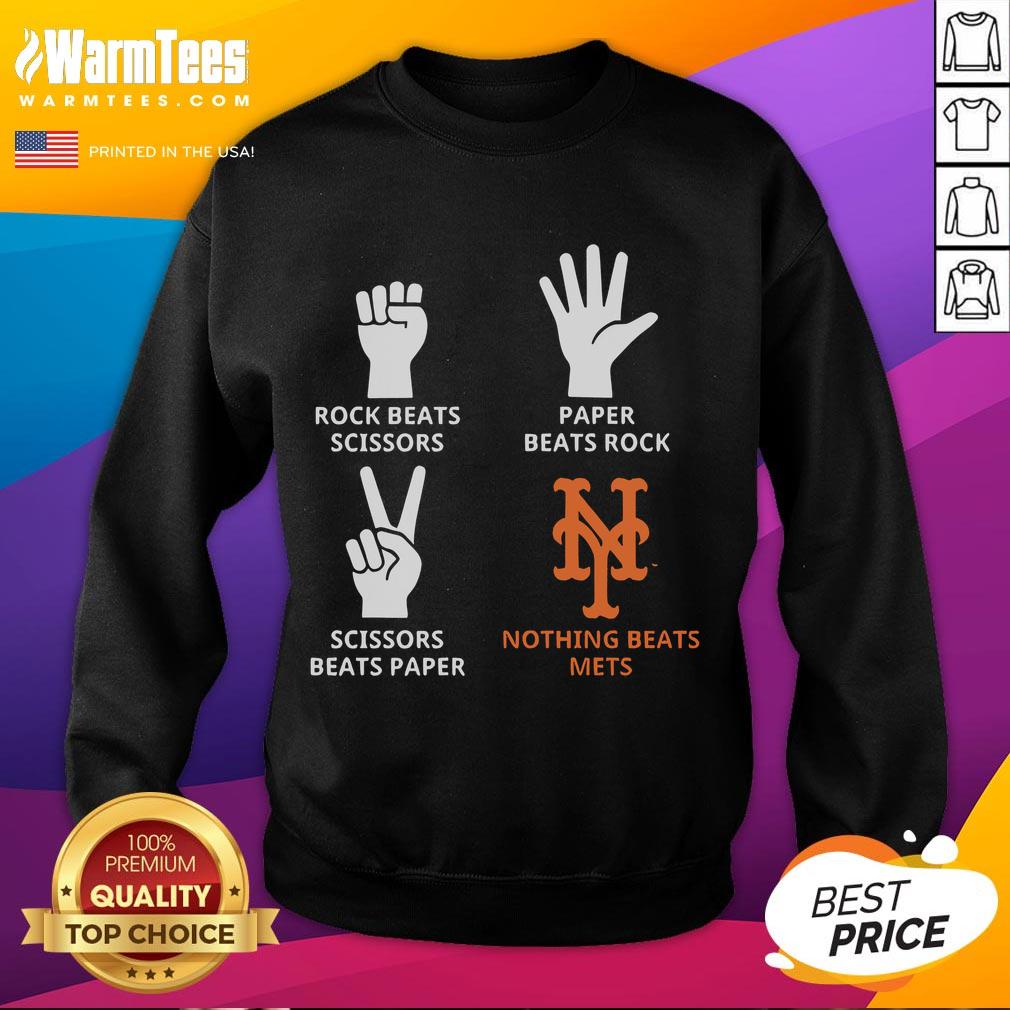 Good New York Mets Nothing Beats Mets Hands Rock Beats Scissors Paper Beats Rock Scissors Beats Paper Sweatshirt Good New York Mets sweatshirt featuring 'Nothing Beats Mets' design with rock-paper-scissors theme, perfect for fans.