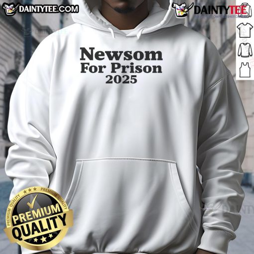 Good Newsom For Prison 2025 Hoodie featuring bold text design, perfect for political statement apparel enthusiasts.