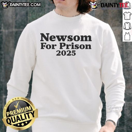 Good Newsom For Prison 2025 sweatshirt featuring bold text design, perfect for political statement apparel.