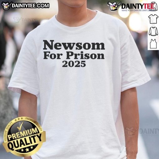 Good Newsom For Prison 2025 T-Shirt featuring bold text design, perfect for political statement and activism.