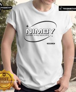 Good Nimby Nuclear In My Backyard T-Shirt featuring a bold design promoting nuclear energy awareness and local advocacy.