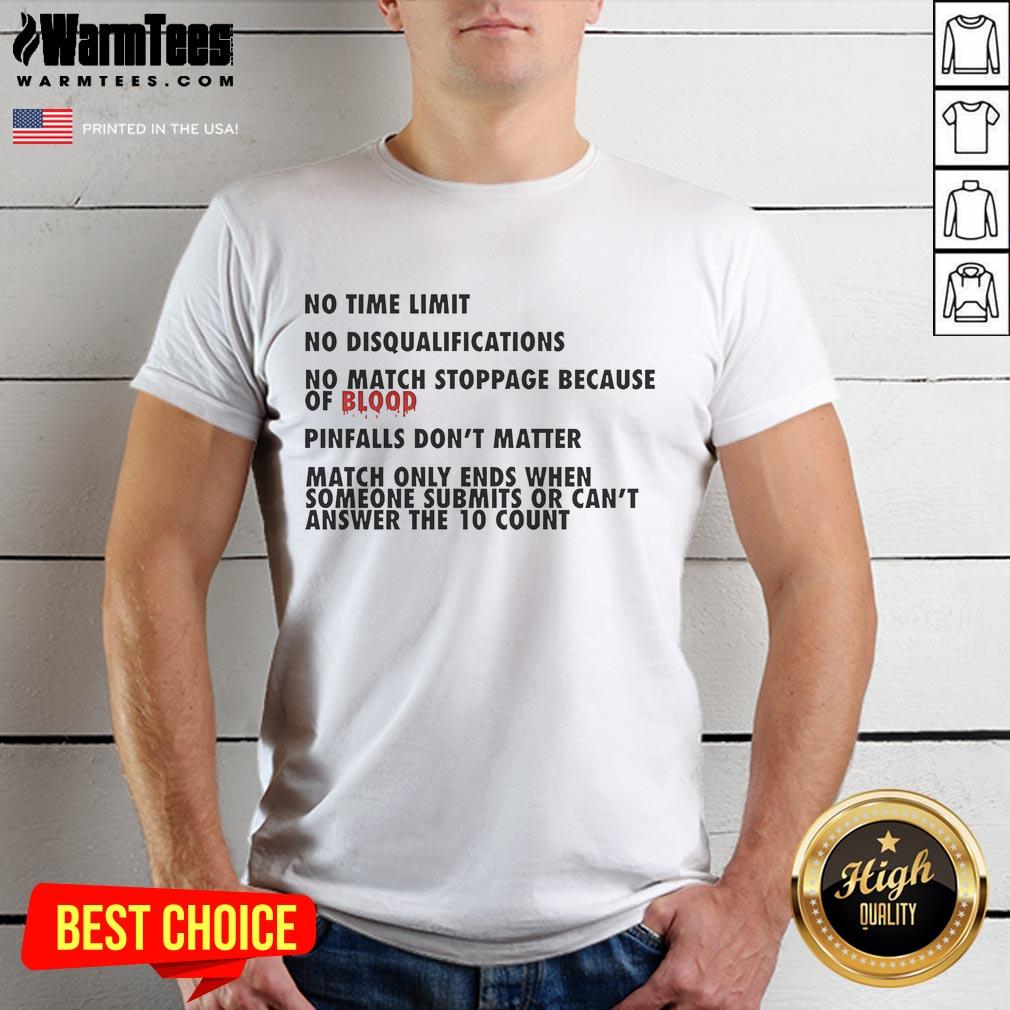 Good No Time Limit No Disqualifications No Match Stoppage Because Of Blood T-Shirt Good No Time Limit No Disqualifications No Match Stoppage Because Of Blood T-Shirt, perfect for combat sports fans.