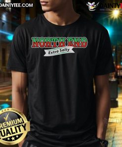 Good North End Extra Salty T-Shirt featuring a stylish design, perfect for casual wear and showcasing a fun, salty vibe.