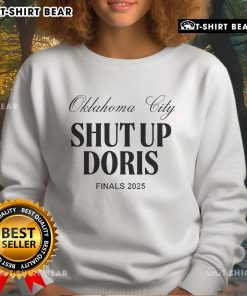 Good Oklahoma City Shut Up Doris Finals 2025 Sweatshirt in navy blue, featuring bold white graphic text design.