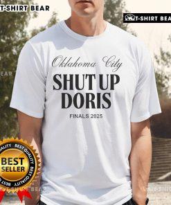 Good Oklahoma City Shut Up Doris Finals 2025 T-Shirt featuring bold graphics for basketball fans.