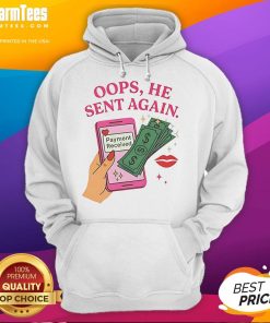 Good Oops He Sent Again Payment Received Hoodie in vibrant colors, perfect for casual wear and showcasing fun style.