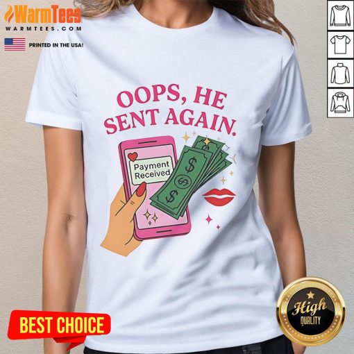 Alt Text: Good Oops He Sent Again Payment Received Ladies Tee - Stylish women's shirt celebrating unexpected payments.