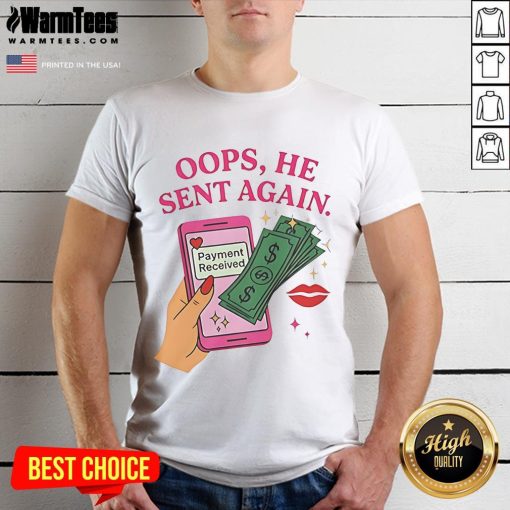 Good Oops He Sent Again Payment Received T-Shirt featuring a humorous design for finance lovers and payment mishaps.