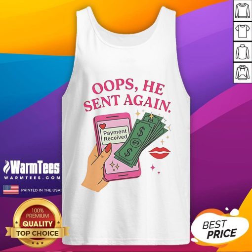 Good Oops He Sent Again Payment Received tank top design featuring playful text on a stylish sleeveless shirt.