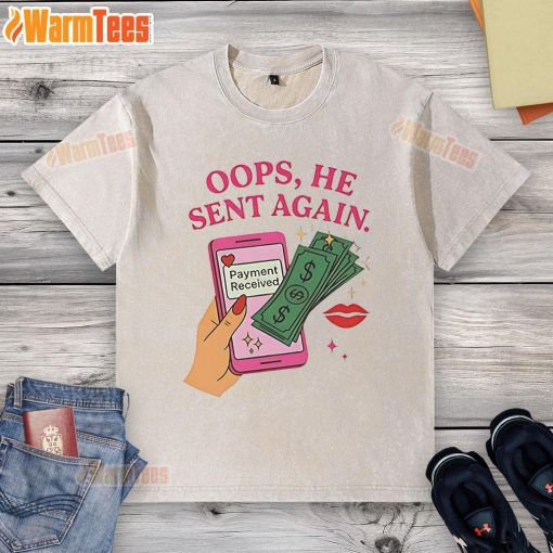 Good Oops He Sent Again payment received on a washed t-shirt, showcasing vibrant colors and playful design.