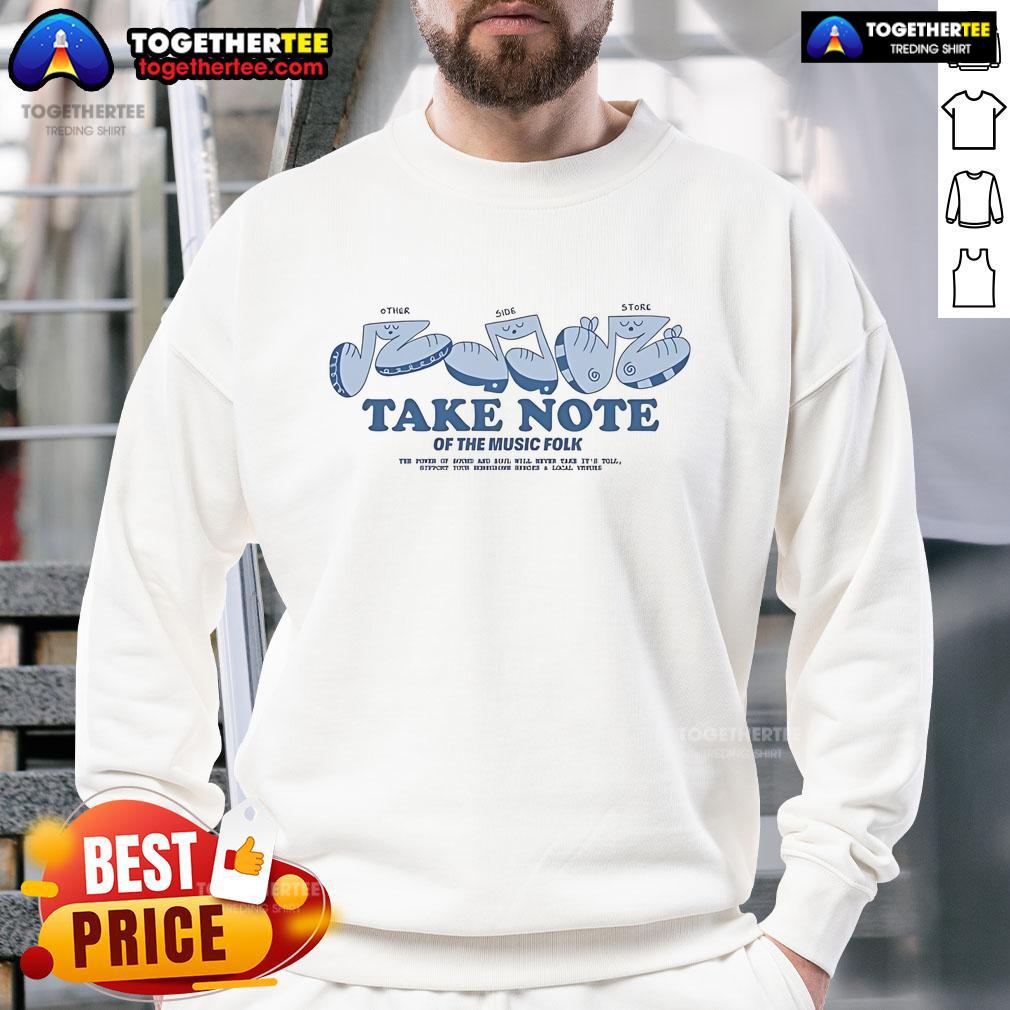 Good Other Side Store Take Note Take Note Of The Music Folk Sweatshirt Good Other Side Store Music Folk Sweatshirt featuring unique design and comfortable fit, perfect for music lovers.
