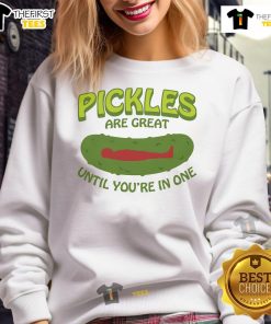 Cozy sweatshirt featuring the phrase 'Good Pickles Are Great Until You're In One' in a playful design.