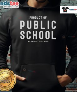 Good Product of Public School Better South Better World Hoodie showcasing vibrant design for educational pride and community support.