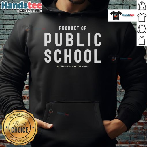 Good Product of Public School Better South Better World Hoodie showcasing vibrant design for educational pride and community support.