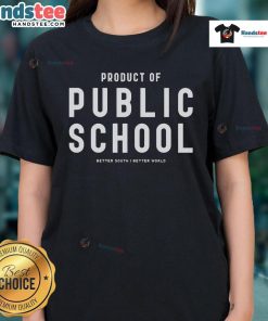 Good Product Of Public School Better South Better World Ladies Tee with vibrant design promoting education and positivity.
