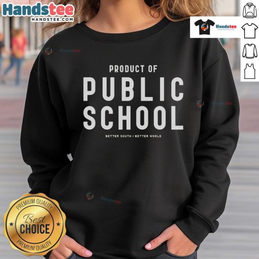 Good Product of Public School Better South Better World sweatshirt featuring bold text and a comfortable design.