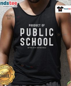 Good Product Of Public School Better South Better World tank top featuring a motivational design for educational pride.