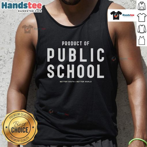 Good Product Of Public School Better South Better World tank top featuring a motivational design for educational pride.