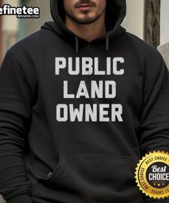 Good Public Land Owner Hoodie featuring a nature-inspired design, perfect for outdoor enthusiasts and conservation advocates.