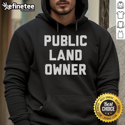Good Public Land Owner Hoodie featuring a nature-inspired design, perfect for outdoor enthusiasts and conservation advocates.