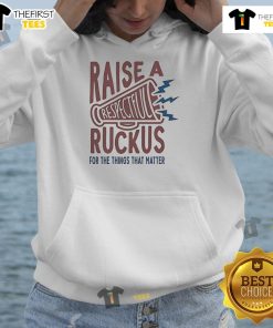 Alt Text: Good Raise A Respectful Ruckus For The Things That Matter Hoodie in vibrant color, showcasing a bold message.