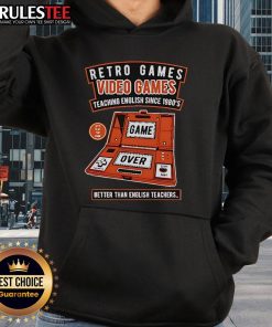 Good retro games hoodie showcasing video games teaching English since the 1980s, better than English teachers.