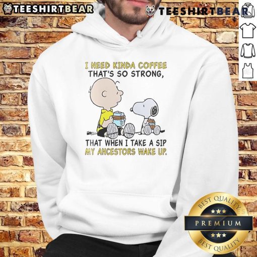 Good Snoopy and Charlie Brown hoodie featuring the phrase about strong coffee for dedicated fans of the Peanuts comic.