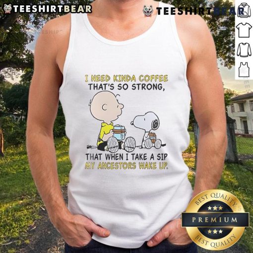 Good Snoopy and Charlie Brown tank top featuring a coffee-themed quote for coffee lovers and Peanuts fans.